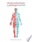 Anatomofisiología y patología básicas