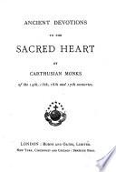 Ancient devotions to the Sacred heart, by Carthusian monks of the 14th, 15th, 16th and 17th centuries [tr. by E.M. Hendriks].