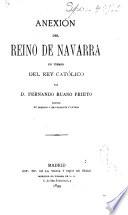 Anexion del reino de Navarra en tiempo del Rey Catolico