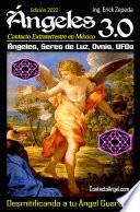 Ángeles 3.0 Desmitificando a tu Ángel Guardián