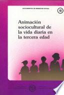 Animación sociocultural de la vida diaria en la tercera edad