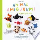 Animal Amigurumi Adventures Vol. 1