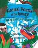 Animal Poems of the Iguazu: Animalario Del Iguazu