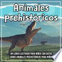 Animales prehistóricos: un libro ilustrado para niños con datos sobre animales prehistóricos para niños