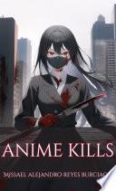 ANIME KILLS. (Serie Completa) (Novela ligera)
