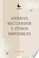Animias, recuerdos y otros imposibles