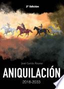 ANIQUILACIÓN 2018-2033