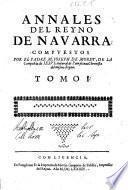 Annales del Reyno de Navarra. Compuestos por el padre m. Ioseph de Moret, de la Compañia de Iesu, natural de Pamplona, chronista del mismo Reyno. Tomo 1. [- tercero]