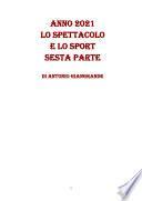 ANNO 2021 LO SPETTACOLO E LO SPORT SESTA PARTE