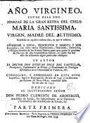 Año virgineo, cuyos dias son : finezas de la Gran Reyna ...