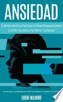 Ansiedad: El Método Más Eficaz Para Dejar De Pensar Demasiado Superar El Estrés Y Alcanzar La Paz Mental Y La Felicidad (Estrategias Comprobadas Para Recuperar El Control De Su Vida)