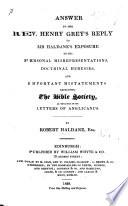 Answer to the Rev. H. Grey's Reply to Mr. H.'s Exposure of his ... misrepresentations ... respecting the Bible Society ... in the letters of Anglicanus