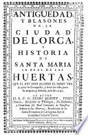Antiguedad, y blasones de la ciudad de Lorca