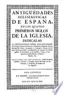 Antiguedades eclesiasticas de España
