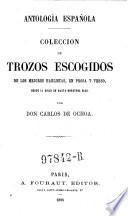 Antología espan̂ola. Colección de trozos escogidos de los mejores hablistas, en prosa y verso, desde el siglo XV hasta nuestros dias