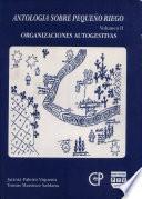 Antología sobre pequeño riego: Organizaciones autogestivas