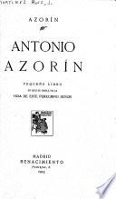 Antonio Azorin; pequeno libro en que se habla de la vida de este peregrino senor