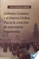 Antonio Gramsci y el nuevo orden: Hacia la creación de una nueva hegemonía