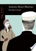 Antonio Reyes Huertas - Novelas Cortas