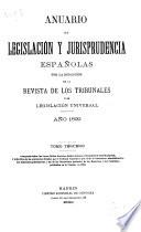 Anuario de legislación y jurisprudencia españolas por la redacción de la Revista de los tribunales y de legislación universal