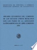 Anuario estadístico del comercio de los Estados Unidos Mexicanos con los países de la Asociación Latinoamericana de Libre Comercio 1970