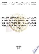 Anuario estadístico del comercio de los Estados Unidos Méxicanos con los países de la Asociación Latinoamericana de Libre Comercio