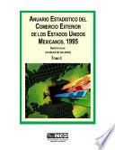 Anuario estadístico del comercio exterior de los Estados Unidos Mexicanos 1995 Importación (En miles de dolares). TomoI