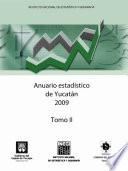 Anuario estadístico del estado de Yucatán 2009. Tomo II