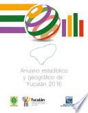 Anuario estadístico y geográfico de Yucatán 2016