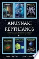 Anunnaki Reptilianos: Crónicas y Textos Prohibidos de los Dioses para la Humanidad (2 Sagas en 1 Libro)