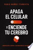 Apaga el celular y enciende tu cerebro