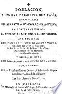 Aparato a la monarchia antigva de las Espanas, en los tres tiempos del mundo, el adelon, el mithico, yel historico