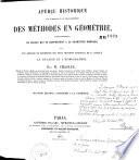 Aperçu historique sur l'origine et le développement des méthodes en géométrie, particulièrement de celles qui se rapportent à la géométrie moderne, suivi d'un mémoire de géométrie sur deux principes généraux de la science, la dualité et l'homographie