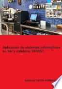 Aplicación de sistemas informáticos en bar y cafetería. UF0257.
