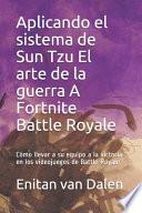 Aplicando el Sistema de Sun Tzu el Arte de la Guerra a Fortnite Battle Royale