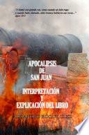 Apocalipsis de San Juan. Interpretación y explicación del libro.