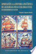 Aportación a la historia lingüística de las hablas andaluzas (siglo XVII): Los registros de navíos