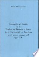 Aportación al estudio de la Facultad de Filosofía y Letras de la Universidad de Barcelona en el primer decenio del siglo XX