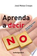 Aprenda a decir no / Learn To Say No