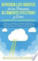 Aprenda los Hábitos de las Personas Altamente Efectivas y Cómo Aumentar la Autodisciplina
