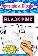 Aprende a Dibujar BlackPink