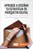 Aprende a diseñar tu estrategia de márquetin digital