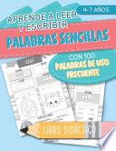 Aprende a leer y escribir: Palabras sencillas: con 100 palabras de uso frecuente: libro didáctico: 4-7 años