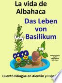 Aprender Alemán - Alemán para niños: La vida de Albahaca - Das Leben von Basilikum