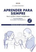 Aprender para siempre. Educa a tus hijos saludablemente.