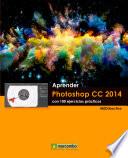 Aprender Photoshop CC 2014 con 100 ejercicios prácticos