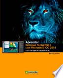 Aprender Retoque Fotográfico con Photoshop CC 2014 con 100 ejercicios prácticos