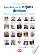 Aprendiendo de los mejores... dentistas. Filosofía para el crecimiento personal y profesional