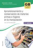 Aprovisionamiento y conservación de materias primas e higiene en la manipulación 2.ª edición 2023