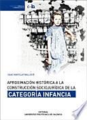Aproximación histórica a la construcción sociojurídica de la categoría infancia